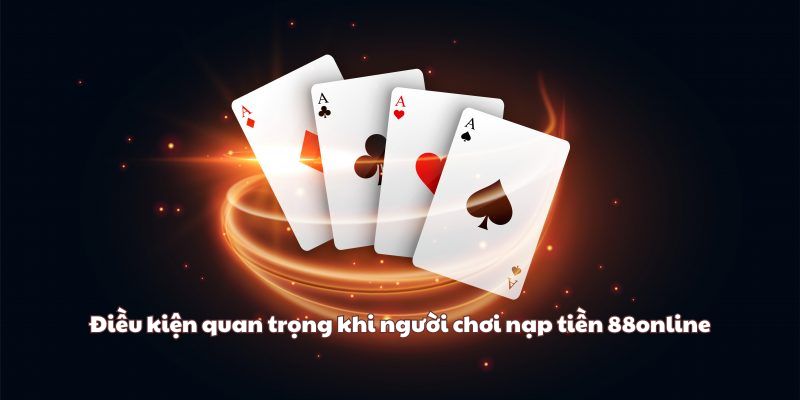 Điều kiện quan trọng khi người chơi nạp tiền 88online